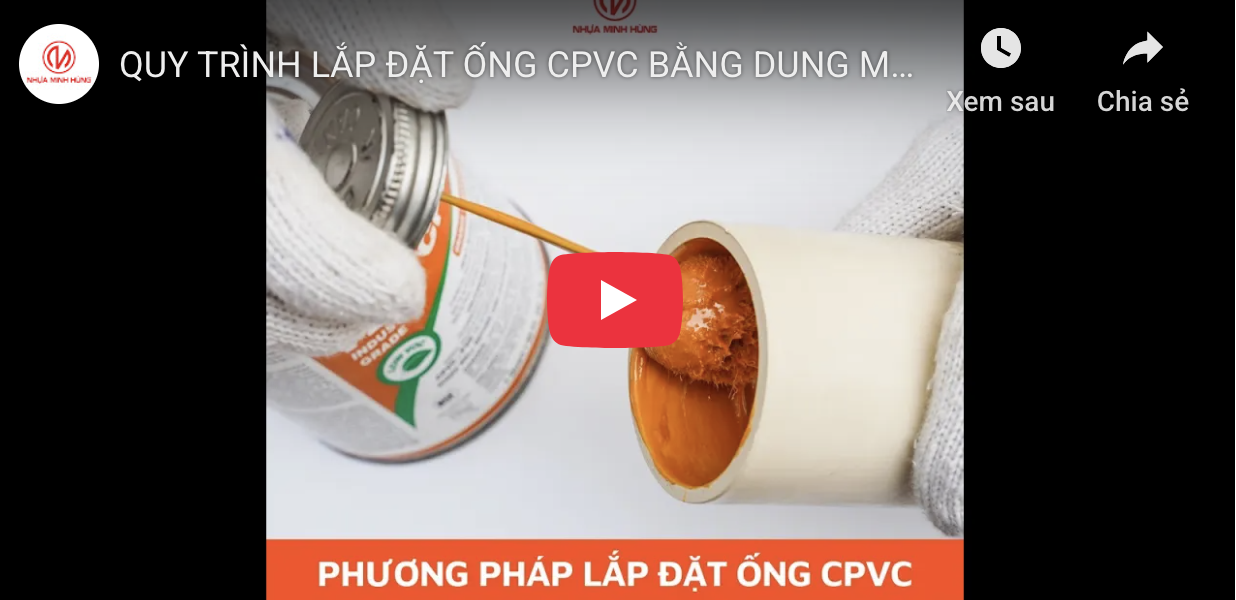 QUY TRÌNH LẮP ĐẶT ỐNG CPVC BẰNG DUNG MÔI